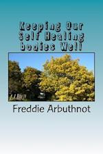 Keeping Our Self Healing Bodies Well