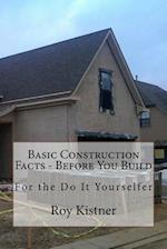 Basic Construction Facts - Before You Build