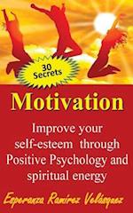 Improve Your Self-Esteem Through Positive Psychology and Spiritual Energy 30 Secrets