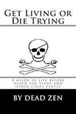 Get Living or Die Trying