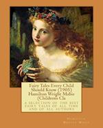 Fairy Tales Every Child Should Know (1905) Hamilton Wright Mabie (Children's Cla