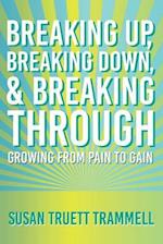 Breaking Up, Breaking Down, & Breaking Through