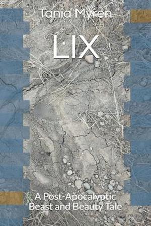 LIX: A Post-Apocalyptic Beast and Beauty Tale