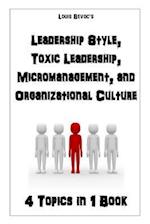 Leadership Style, Toxic Leadership, Micromanagement, and Organizational Culture