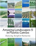 Amazing Landscapes 5: in Plastic Canvas 