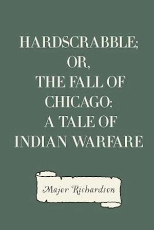 Hardscrabble; Or, the Fall of Chicago