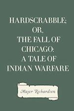 Hardscrabble; Or, the Fall of Chicago