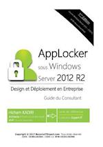 Applocker Windows Server 2012 R2 - Design Et Deploiement En Entreprise