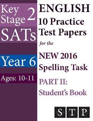 Ks2 Sats English 10 Practice Test Papers for the New 2016 Spelling Task - Part II