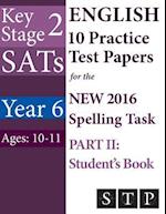Ks2 Sats English 10 Practice Test Papers for the New 2016 Spelling Task - Part II