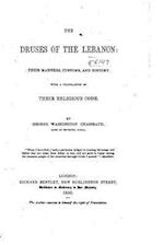 The Druses of the Lebanon, Their Manners, Customs and History. with a Translation of Their Religious Code