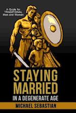 Staying Married in a Degenerate Age