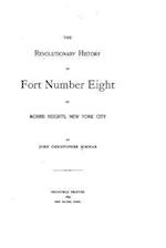 The Revolutionary History of Fort Number Eight on Morris Heights, New York City
