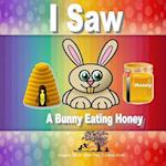 I Saw a Bunny Eating Honey