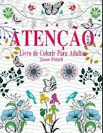 Atencao Livro de Colorir Para Adultos