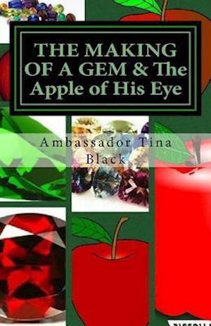 The Making of a Gem & the Apple of His Eye