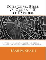 Science vs. Bible vs. Quran (10) the Spider