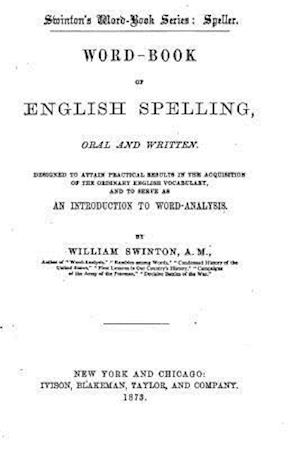 Swinton's Word-Book of English Spelling, Oral and Written