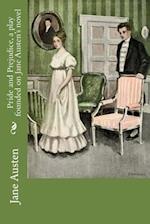 Pride and Prejudice, a play founded on Jane Austen's novel