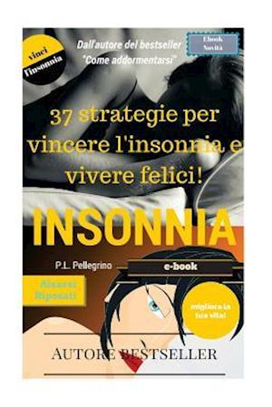 37 Strategie Per Vincere l'Insonnia E Vivere Felici