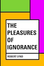 The Pleasures of Ignorance