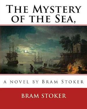 The Mystery of the Sea, a novel by Bram Stoker