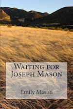 Waiting for Joseph Mason