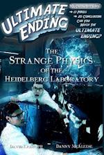 The Strange Physics of the Heidelberg Laboratory