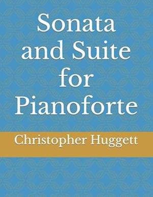 Sonata and Suite for Pianoforte