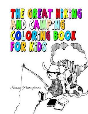 The Great Hiking and Camping Coloring Book for Kids