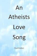 An Athiests Love Song