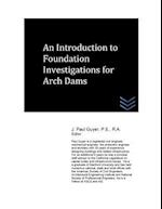 An Introduction to Foundation Investigations for Arch Dams