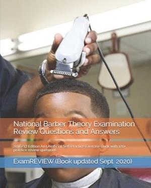 National Barber Theory Examination Review Questions and Answers 2016/17 Edition