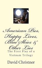 American Pies, Happy Lives, Blue Skies & Other Lies
