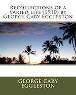 Recollections of a Varied Life (1910) by George Cary Eggleston