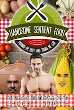 Handsome Sentient Food Pounds My Butt And Turns Me Gay: Eight Tales Of Hot Food 