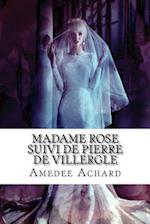 Madame Rose Suivi de Pierre de Villergle