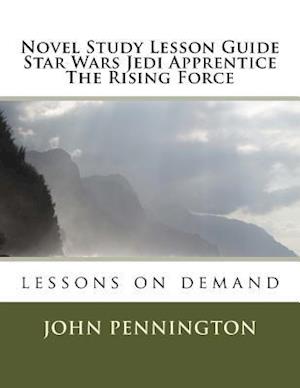 Novel Study Lesson Guide Star Wars Jedi Apprentice the Rising Force