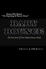 Bounce Baby Bounce the Beginning of Bounce Music