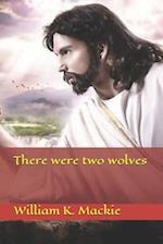 There Were Two Wolves