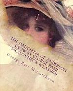 The Daughter of Anderson Crow.by George Barr McCutcheon (Classics)