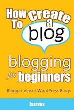 How to Create a Blog - Blogging for Beginners