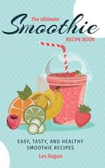 The Ultimate Smoothie Recipe Book