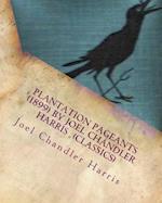Plantation Pageants (1899) by Joel Chandler Harris (Classics)