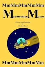 Maymeemye Momu: A fun read aloud illustrated tongue twisting tale brought to you by the letter "M". 