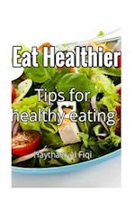 Eat Healthier: Tips for healthy eating 