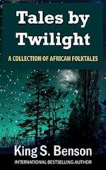 Tales by Twilight: A Collection of African Folktales 