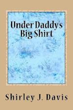 Under Daddy's Big Shirt
