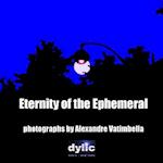 Eternities of the Ephemeral