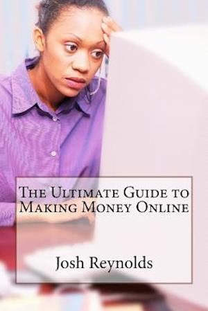 The Ultimate Guide to Making Money Online